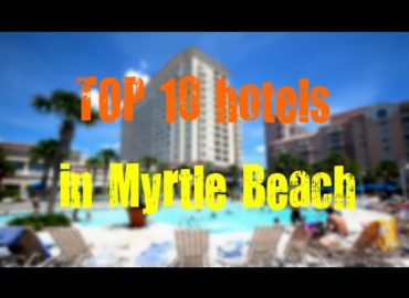 TOP 10 recommended hotels in Myrtle Beach, South Carolina, USA — sorted by Stars rating